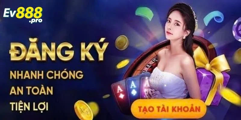 Tại sao nên đăng ký tài khoản nhà cái EV88?