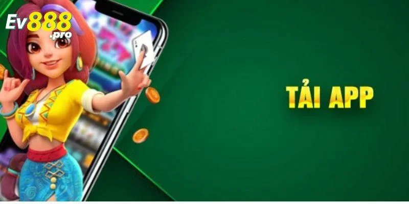 Tải app EV88 để cá cược không bao giờ lo bị chặn