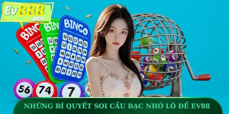 Những bí quyết soi cầu bạc nhớ lô đề EV88